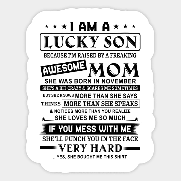 I Am A Lucky Son Because I’m Raised By A Freaking Awesome Mom She Was Born In November Shirt Sticker by Alana Clothing